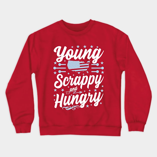 Young Scrappy and Hungry USA Crewneck Sweatshirt by Estrytee